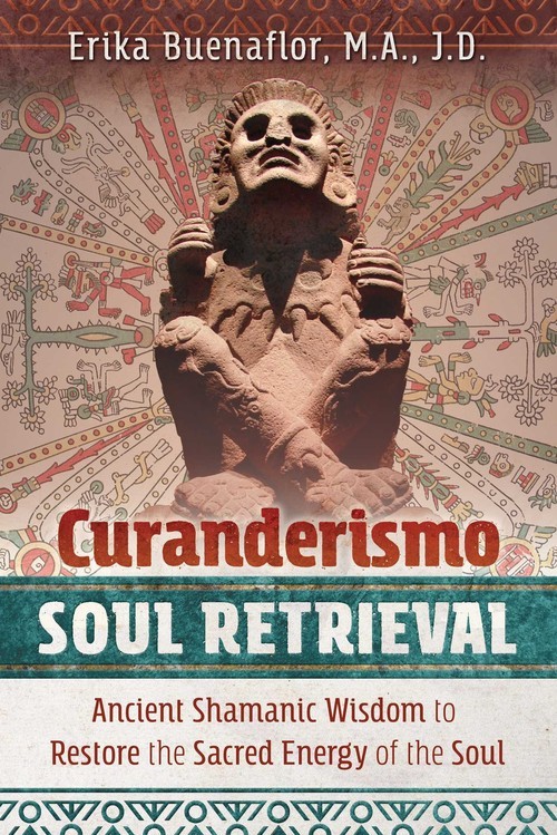 Curanderismo Soul Retrieval: Ancien..., Erika Buenaflor