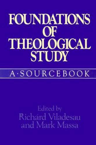 Foundations of Theological Study: A Sourcebook - Paperback - GOOD Foundations of Theological Study: A Sourcebook - Paperback - GOOD