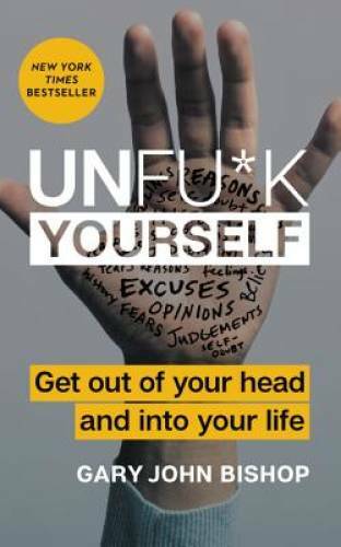 Unfu*k Yourself: Get Out of Your Head and Into Your Life - Hardcover - VERY GOOD Unfu*k Yourself: Get Out of Your Head and Into Your Life - Hardcover - VERY GOOD