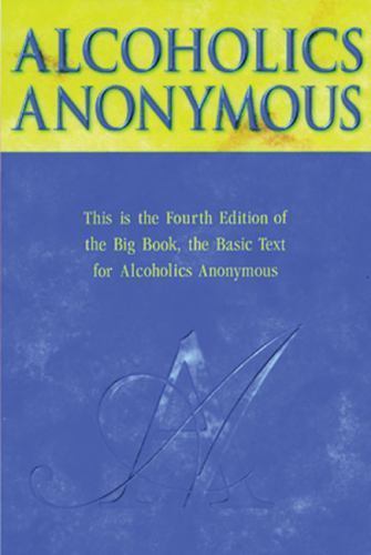 Alcoholics Anonymous by Alcoholics Anonymous World Services Inc Alcoholics Anonymous by Alcoholics Anonymous World Services Inc