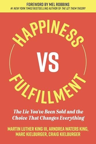 Happiness vs. Fulfillment : The Lie You've Been Sold and the Choice That Changes