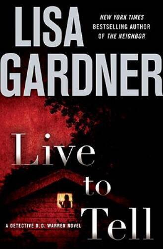Live to Tell: A Detective D. D. Warren Novel - Hardcover By Gardner, Lisa - GOOD Live to Tell: A Detective D. D. Warren Novel - Hardcover By Gardner, Lisa - GOOD