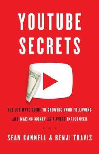 YouTube Secrets: The Ultimate Guide to Growing Your Following and Ma - VERY GOOD YouTube Secrets: The Ultimate Guide to Growing Your Following and Ma - VERY GOOD