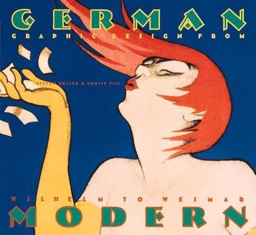 German Modern: Graphic Design from Wilhelm to Weimar German Modern: Graphic Design from Wilhelm to Weimar