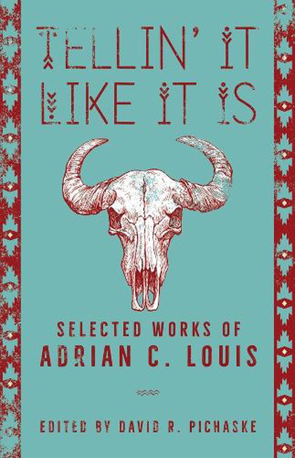 Tellin\' It Like It Is: Selected Works of Adrian C. Louis by Adrian C. Louis Pape