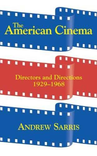 The American Cinema: Directors And Directions 1929-1968 - Paperback - GOOD The American Cinema: Directors And Directions 1929-1968 - Paperback - GOOD