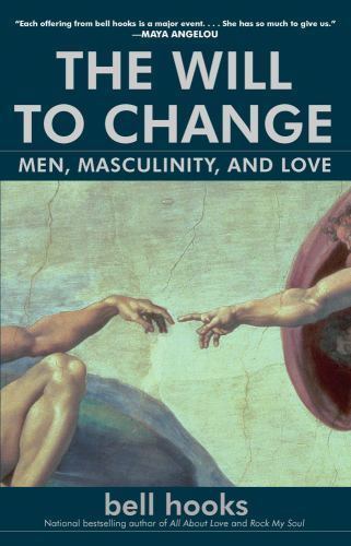 Will To Change : Men, Masculinity, and Love, Paperback by Hooks, Bell, Brand ... Will To Change : Men, Masculinity, and Love, Paperback by Hooks, Bell, Brand ...