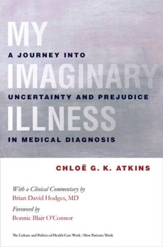 My Imaginary Illness: A Journey into Uncertainty and Prejudice in Medical - GOOD My Imaginary Illness: A Journey into Uncertainty and Prejudice in Medical - GOOD