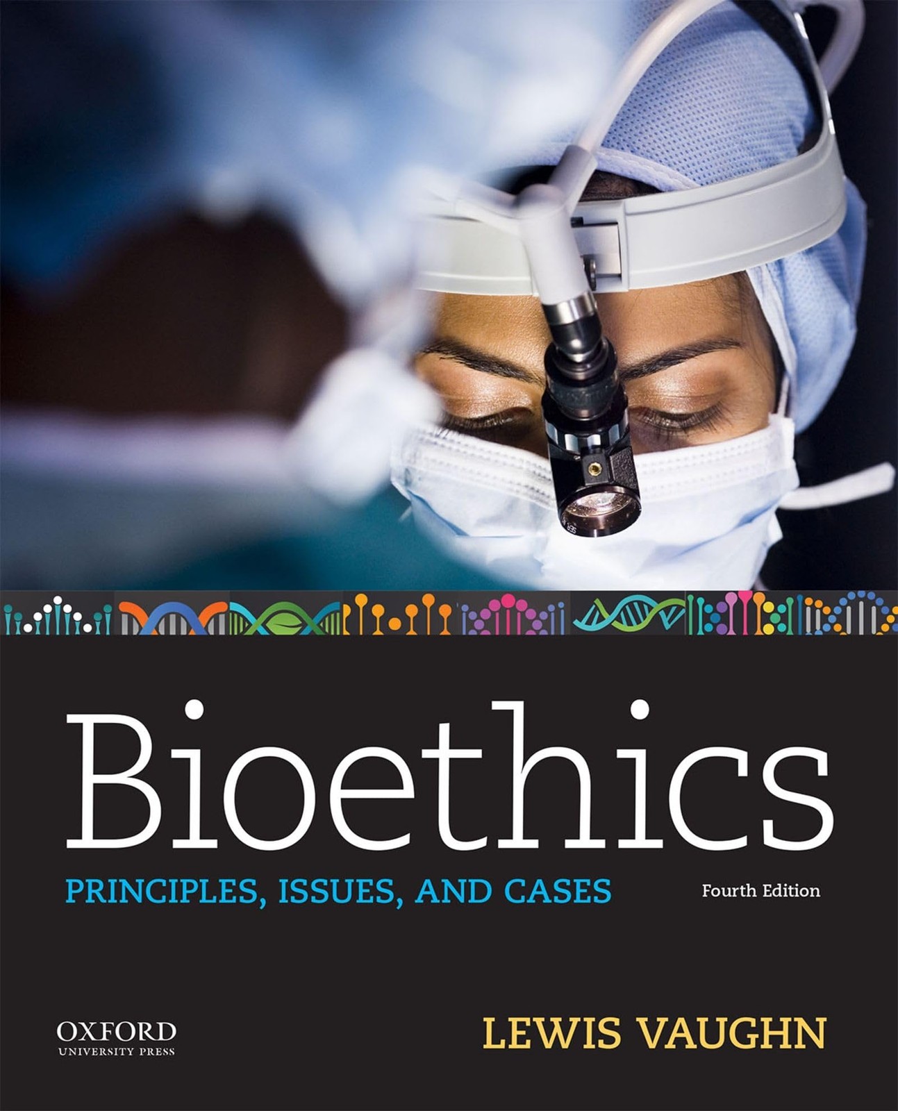 Bioethics: Principles, Issues, and Cases Bioethics: Principles, Issues, and Cases