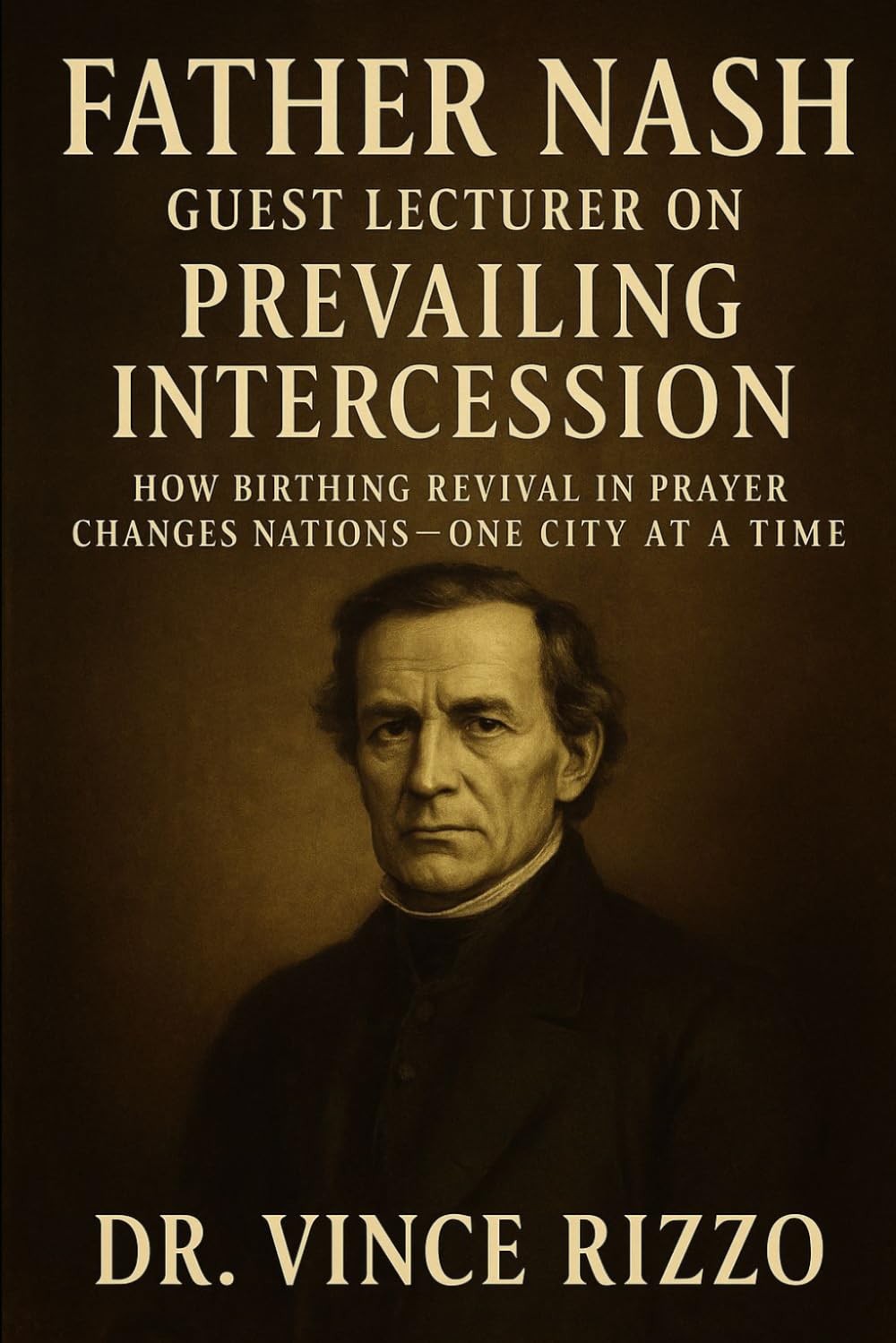 Father Nash: Guest Lecturer on Prevailing Intercession How Groaning Prayer Birth Father Nash: Guest Lecturer on Prevailing Intercession How Groaning Prayer Birth