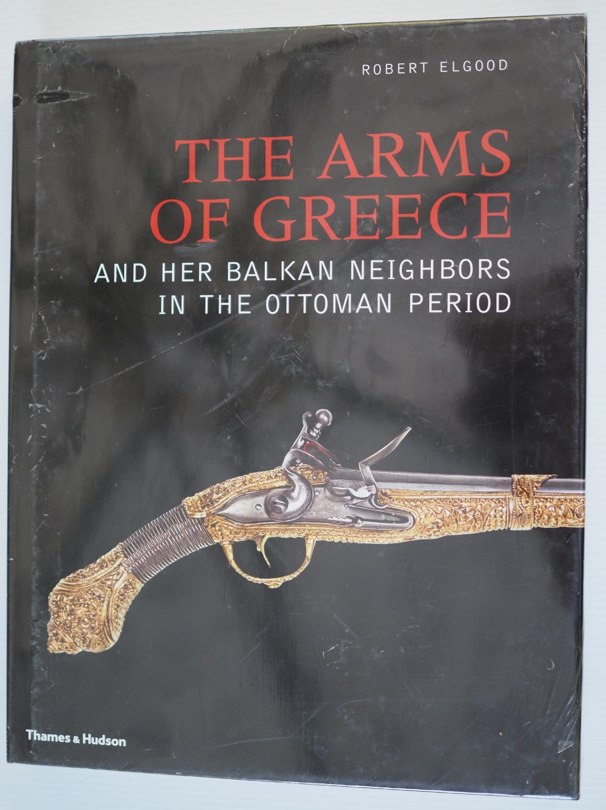 Robert Elgood - Arms of Greece & Balkan Ottoman HC **NEW SEALED** Robert Elgood - Arms of Greece & Balkan Ottoman HC **NEW SEALED**
