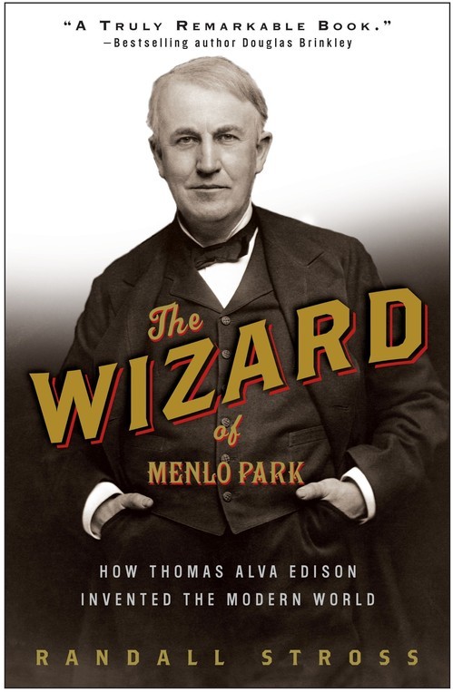 The Wizard of Menlo Park: How Thoma..., Randall E Stros