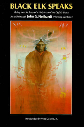 Black Elk Speaks: Being the Life Story of a Holy Man of the Oglala Sioux - GOOD Black Elk Speaks: Being the Life Story of a Holy Man of the Oglala Sioux - GOOD