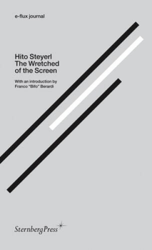 e-flux journal: The Wretched of the Screen - Paperback By Hito Steyerl - GOOD