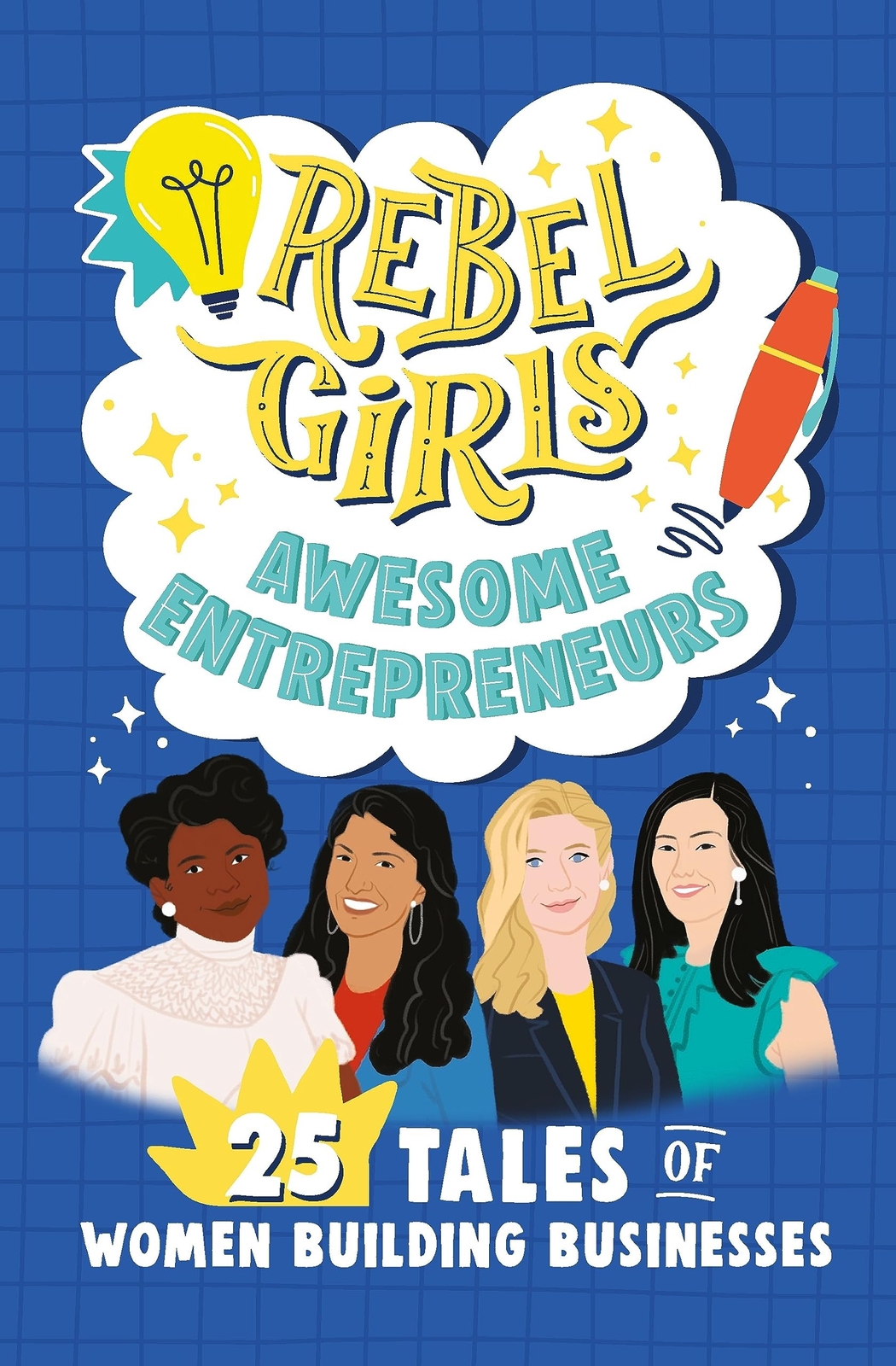 Rebel Girls Awesome Entrepreneurs: 25 Tales of Women Building Bu