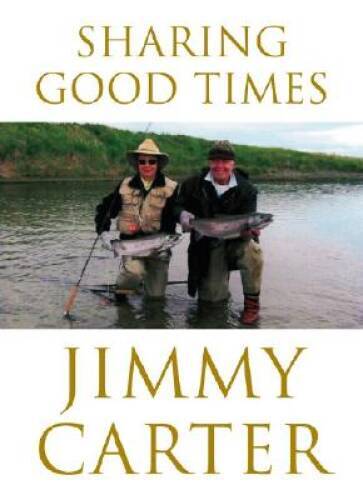 Sharing Good Times - Hardcover By Carter, Jimmy - VERY GOOD Sharing Good Times - Hardcover By Carter, Jimmy - VERY GOOD