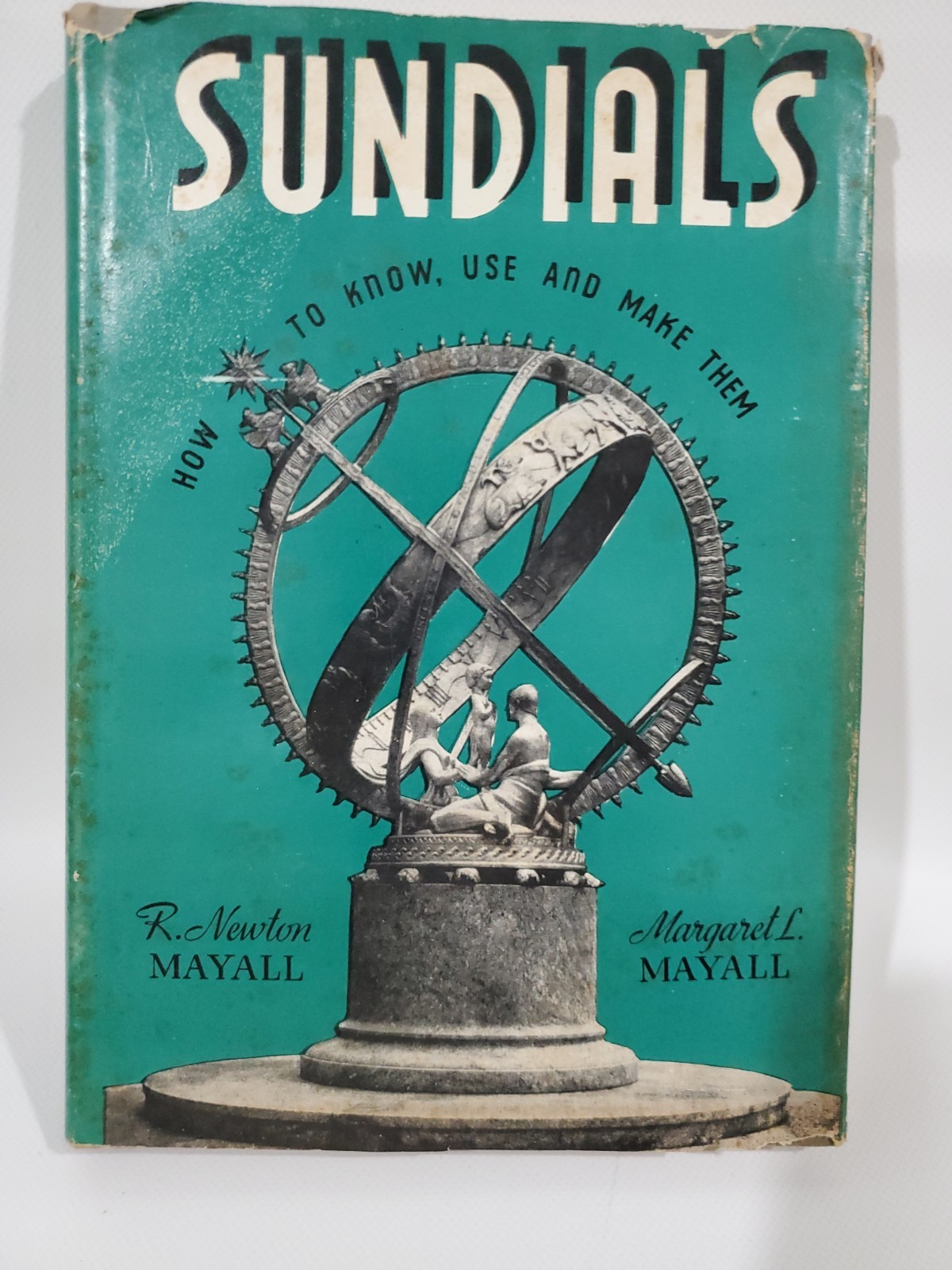 Sundials How To Know Use And Make Them Mayall Third Printing April 1958 Sundials How To Know Use And Make Them Mayall Third Printing April 1958