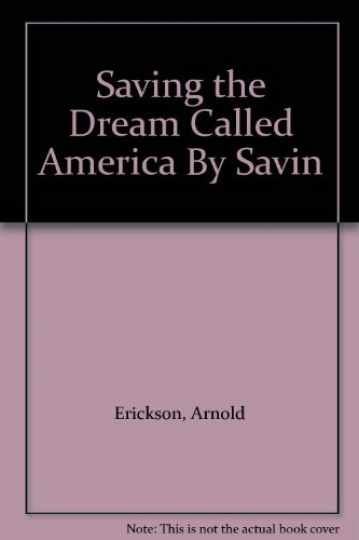 Saving the Dream Called America by - Hardcover, by Erickson Arnold - Very Good j Saving the Dream Called America by - Hardcover, by Erickson Arnold - Very Good j