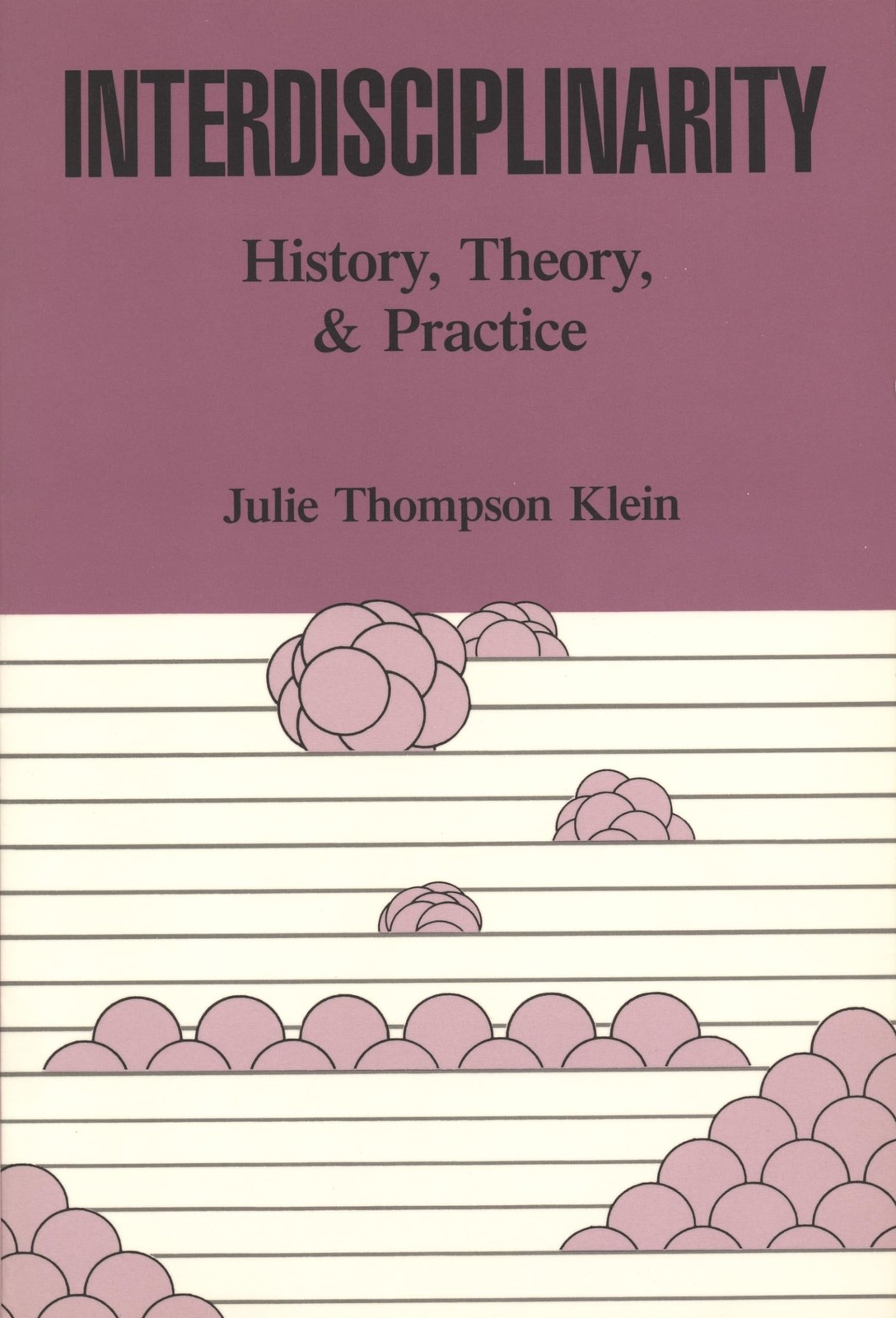 Interdisciplinarity: History, Theory, & Practice Interdisciplinarity: History, Theory, & Practice