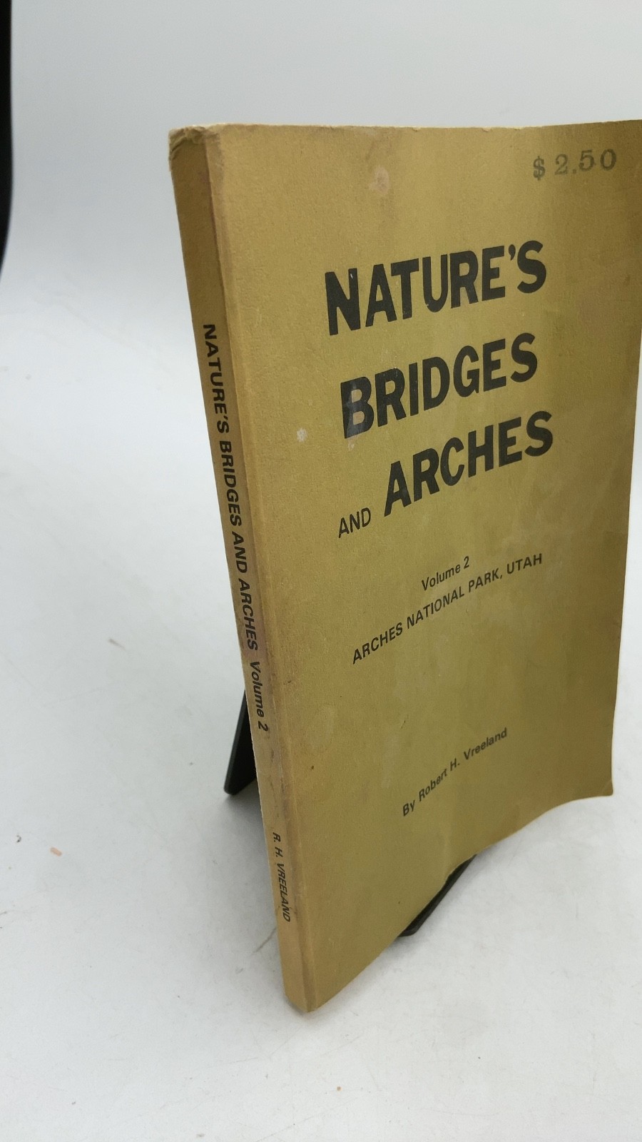 Nature\'s Bridges and Arches, Volume 2: Arches National Park, Utah Robert H. V...