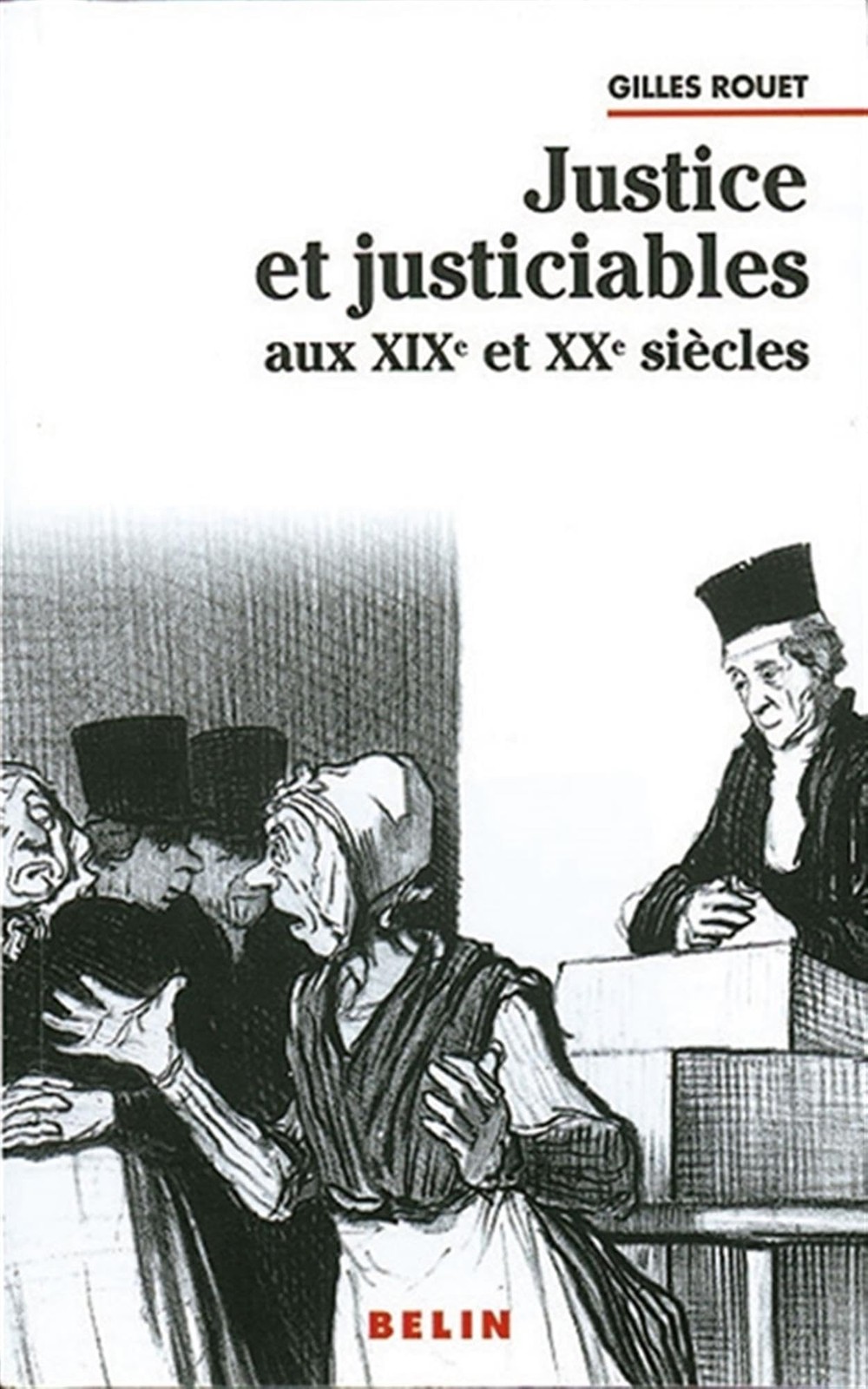 Justice et justiciables: aux XIXe et XXe siècles By Rouet, Gille