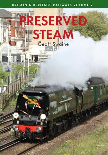Preserved Steam Britain\'s Heritage Railways Volume Two, Swaine 9781445649467+-