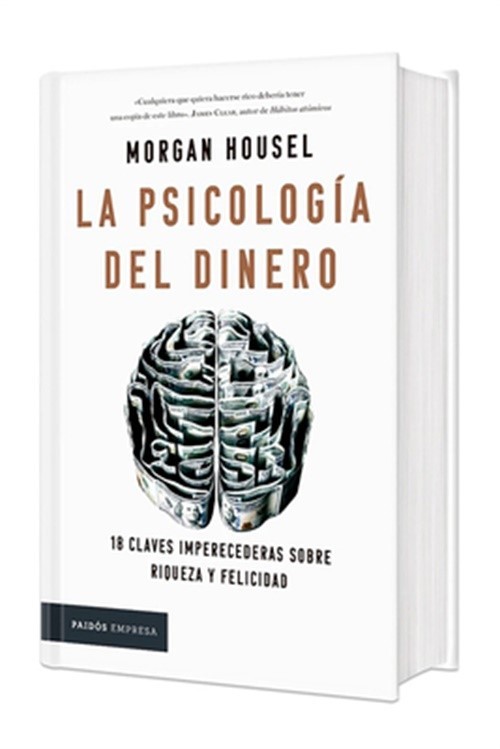 La Psicolog�a del Dinero: 18 Claves Imperecederas Sobre Riqueza Y Felicidad. Edi