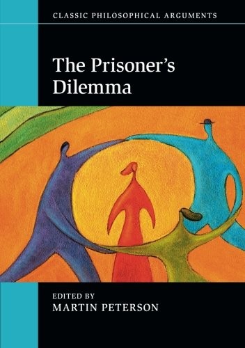 The Prisoner\'s Dilemma (Classic Philosophical Arguments), Pet 9781107621473..