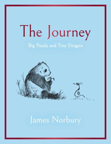 The Journey: Big Panda and Tiny Dragon by Norbury, James The Journey: Big Panda and Tiny Dragon by Norbury, James