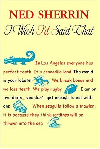 I Wish I\'d Said That