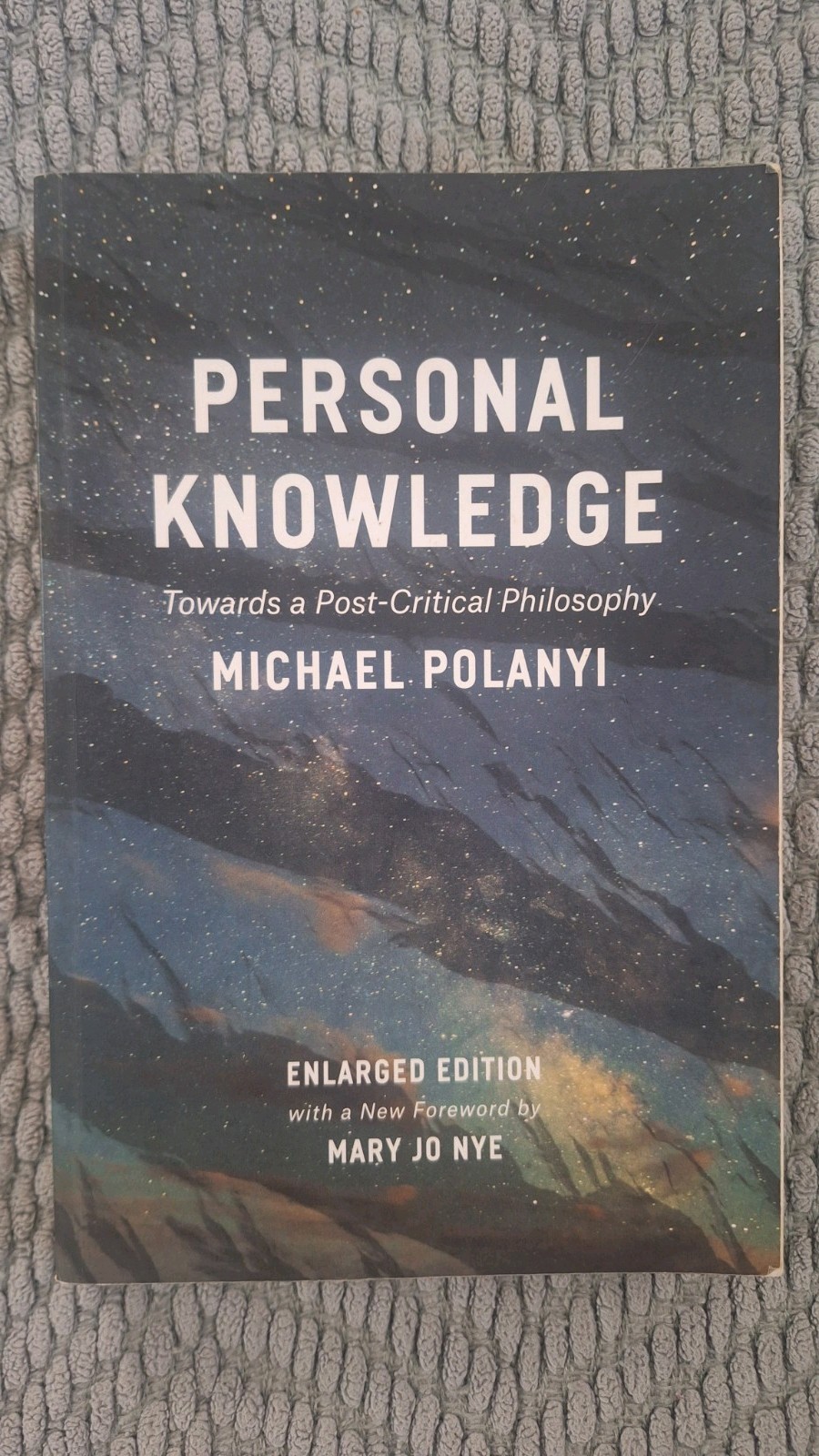 Personal Knowledge: Towards a Post-Critical Philosophy by Michael Polanyi Personal Knowledge: Towards a Post-Critical Philosophy by Michael Polanyi
