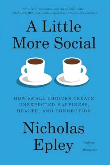 A Little More Social: How Small - Hardcover, by Epley Nicholas - Very Good u A Little More Social: How Small - Hardcover, by Epley Nicholas - Very Good u