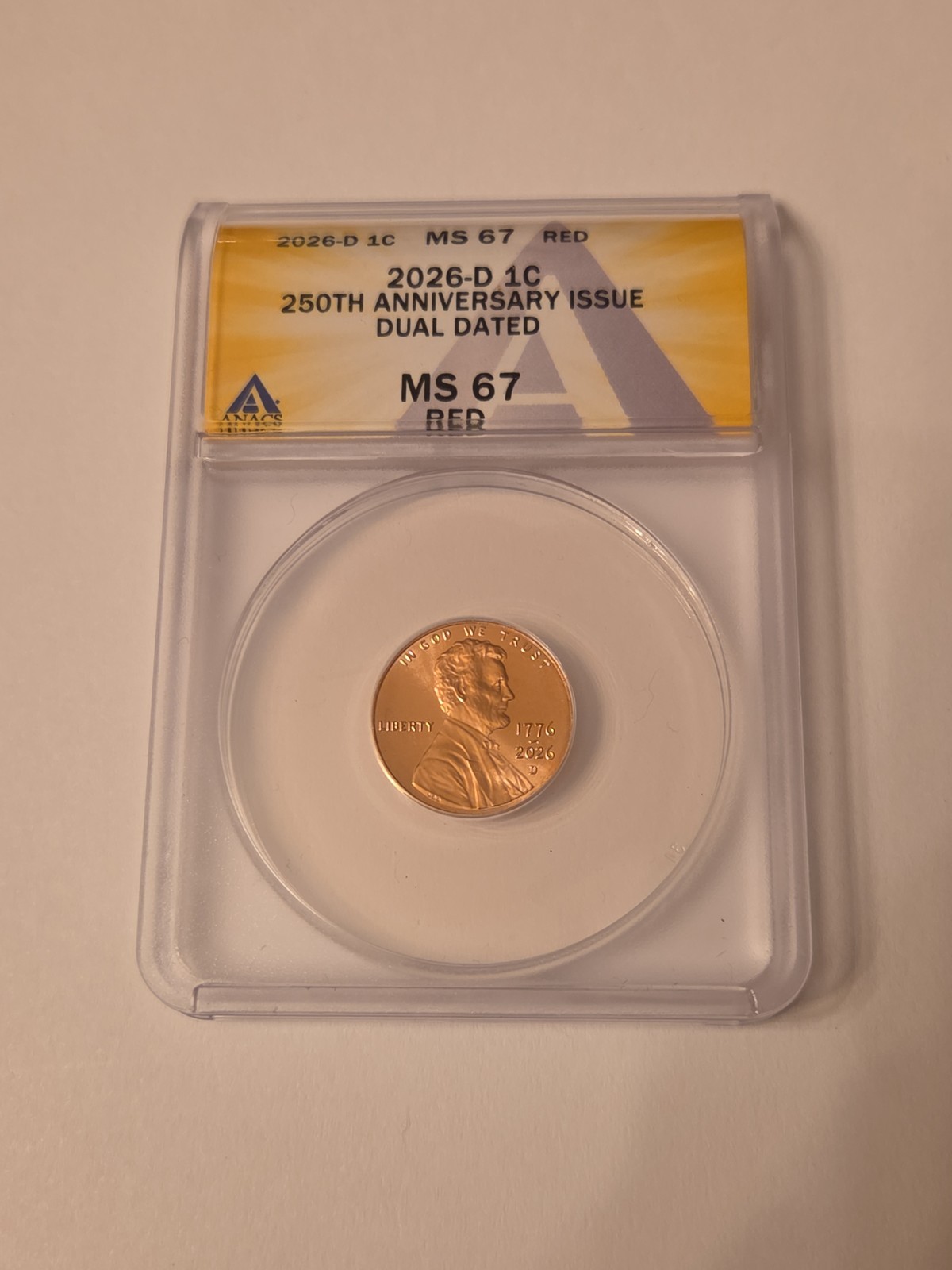 2026-D 1c 250th Anniversary Issue Dual Dated - ANACS MS 67 Red 2026-D 1c 250th Anniversary Issue Dual Dated - ANACS MS 67 Red