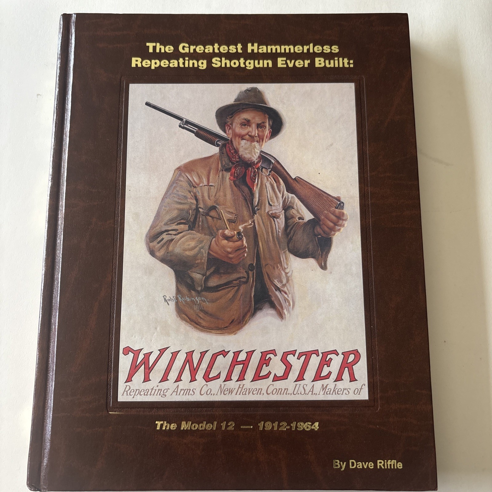 The Greatest Hammerless Repeating Shotgun Ever Built: Winchester Like New SIGNED The Greatest Hammerless Repeating Shotgun Ever Built: Winchester Like New SIGNED