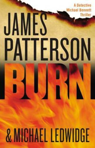 Burn (Michael Bennett) - Hardcover By Patterson, James - GOOD Burn (Michael Bennett) - Hardcover By Patterson, James - GOOD
