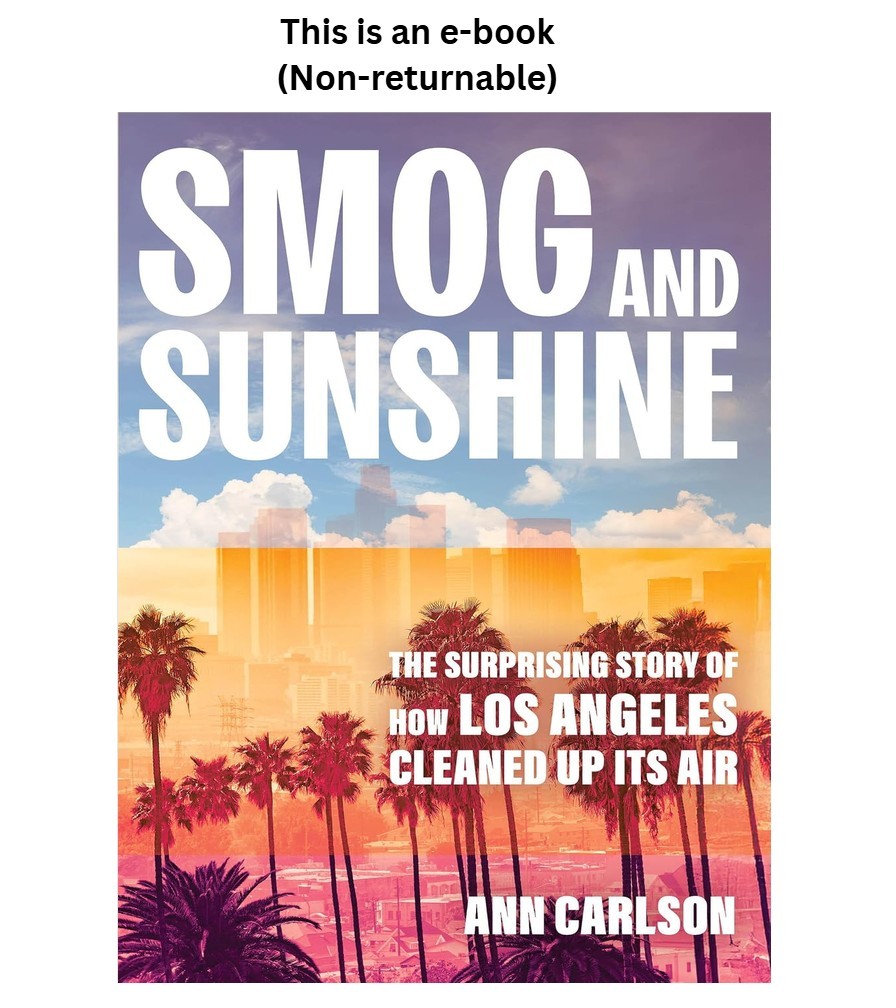 Ann Carlson Smog and Sunshine: The Surprising Story of How L