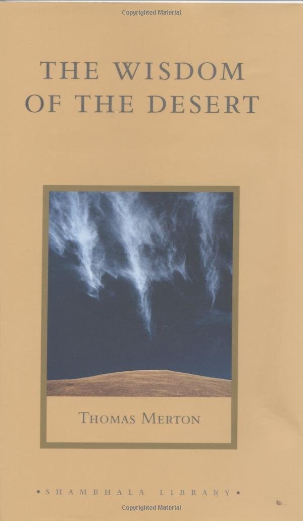 The Wisdom of the Desert: Sayings from the Desert Fathers of the Fourth Cent... The Wisdom of the Desert: Sayings from the Desert Fathers of the Fourth Cent...