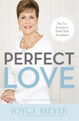 Perfect Love: You Can Experience God\'s Total Acceptance by Meyer, Joyce Perfect Love: You Can Experience God\'s Total Acceptance by Meyer, Joyce