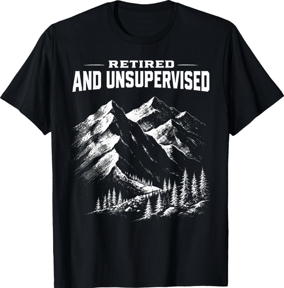 Retired and Unsupervised Mountain Funny Vintage T-Shirt Retired and Unsupervised Mountain Funny Vintage T-Shirt