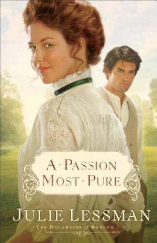 A Passion Most Pure (Daughters of Boston, Book 1) - Paperback - GOOD A Passion Most Pure (Daughters of Boston, Book 1) - Paperback - GOOD
