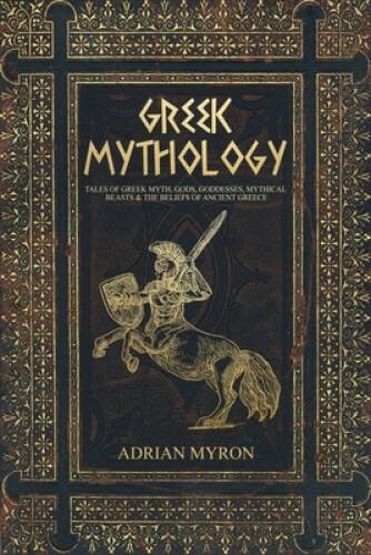 Greek Mythology: Tales of Greek Myth, Gods, Goddesses, Mythical Beasts - GOOD Greek Mythology: Tales of Greek Myth, Gods, Goddesses, Mythical Beasts - GOOD
