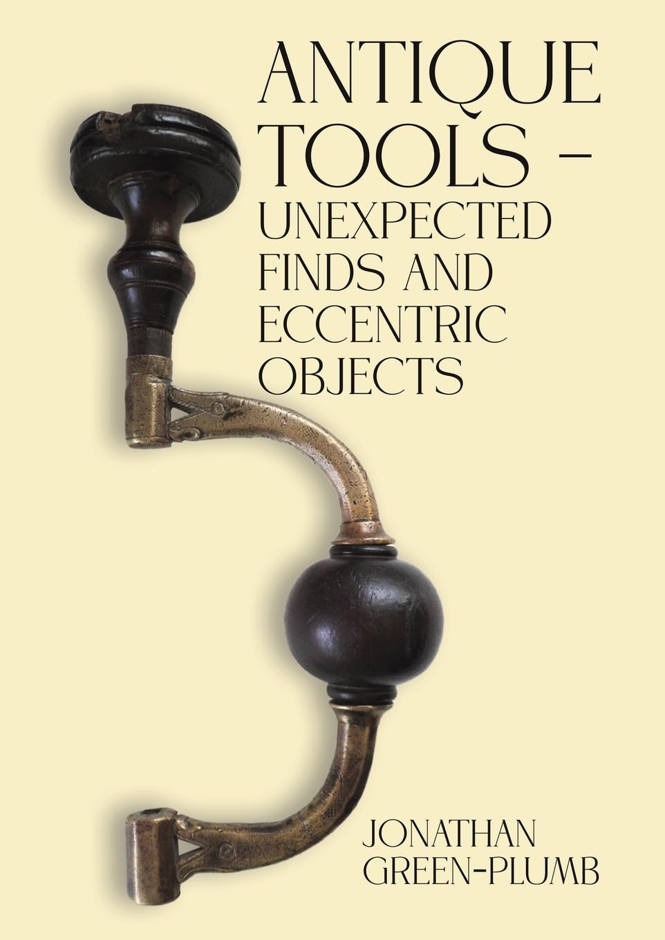 			Antique Tools  Unexpected Finds and Eccentric Objects by Green-Plumb New..		