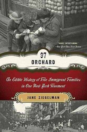 97 Orchard: An Edible History of Five Immigrant Families in One New York - GOOD 97 Orchard: An Edible History of Five Immigrant Families in One New York - GOOD