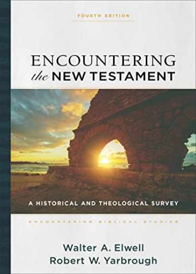 Encountering the New Testament: A - Hardcover, by Walter A. Elwell; - Very Good
