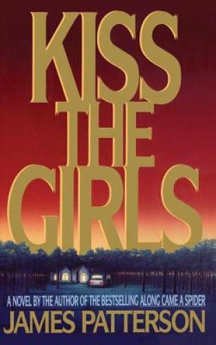 Kiss the Girls - Hardcover By Patterson, James - VERY GOOD