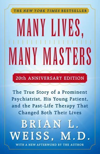 Many Lives, Many Masters : The True Story of a Prominent Psychiatrist, His... Many Lives, Many Masters : The True Story of a Prominent Psychiatrist, His...