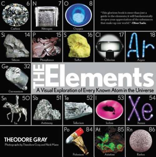 Elements: A Visual Exploration of Every Known Atom in the Universe - VERY GOOD Elements: A Visual Exploration of Every Known Atom in the Universe - VERY GOOD