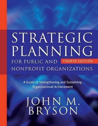Strategic Planning for Public and Nonprofit Organizations: A Guide to Str - GOOD