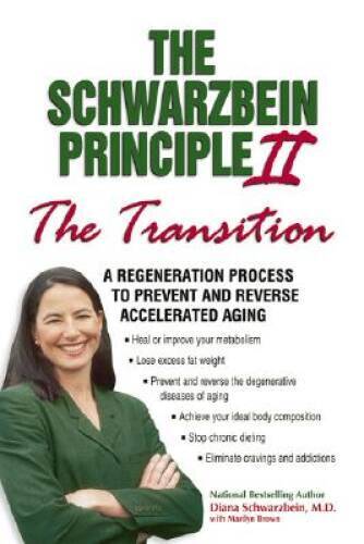 The Schwarzbein Principle II, The Transition: A Regeneration Program to - GOOD The Schwarzbein Principle II, The Transition: A Regeneration Program to - GOOD