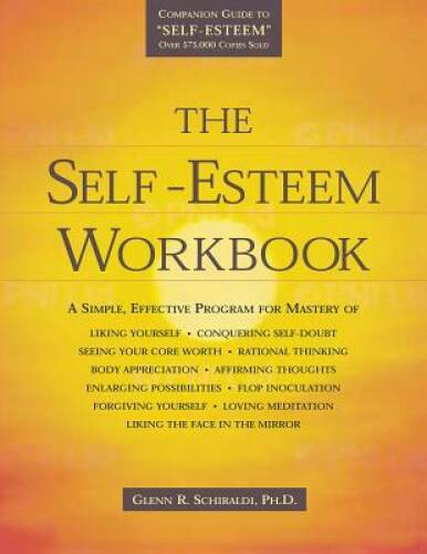 The Self-Esteem Workbook - Paperback By Glenn R Schiraldi - GOOD The Self-Esteem Workbook - Paperback By Glenn R Schiraldi - GOOD